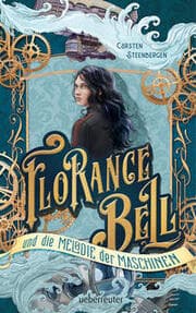 Cover von Florance Bell und die Melodie der Maschinen
