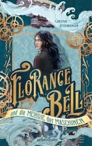 Cover von Florance Bell und die Melodie der Maschinen