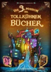 Cover von Die 3. Mission der tollkühnen Bücher