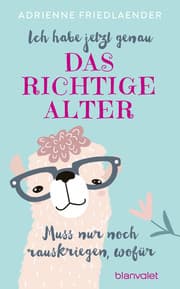 Cover von Ich habe jetzt genau das richtige Alter - Muss nur noch rauskriegen, wofür
