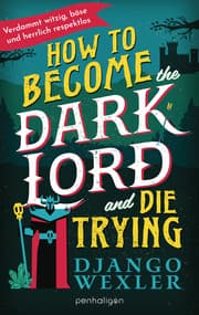 Cover von How to Become the Dark Lord and Die Trying