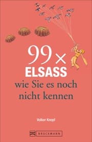 Cover von 99 x Elsass wie Sie es noch nicht kennen