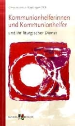 Cover von Kommunionhelferinnen und Kommunionhelfer und ihr liturgischer Dienst
