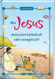 Cover von War Jesus denn jetzt katholisch oder evangelisch?