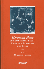 Cover von Hermann Hesse und sein Elternhaus - Zwischen Rebellion und Liebe
