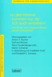 Cover von Jahrbuch für Kindertheologie / 'In den Himmel kommen nur, die sich auch verstehen'
