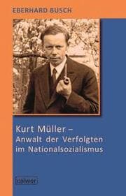 Cover von Kurt Müller - Anwalt der Verfolgten im Nationalsozialismus