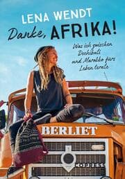 Cover von Danke, Afrika! Was ich zwischen Dschibuti und Marokko fürs Leben lernte.
