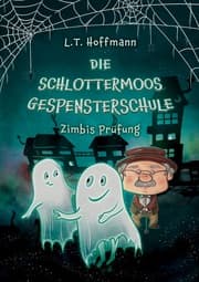 Cover von Die Schlottermoos-Gespensterschule - Zimbis Prüfung