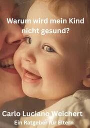 Cover von Warum wird mein Kind nicht gesund? Ein Ratgeber für Eltern