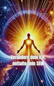 Cover von Verändere dein ICH, entfalte dein SEIN