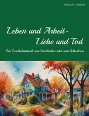 Cover von Leben und Arbeit - Liebe und Tod