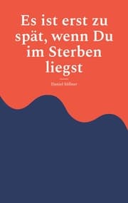 Cover von Es ist erst zu spät, wenn Du im Sterben liegst