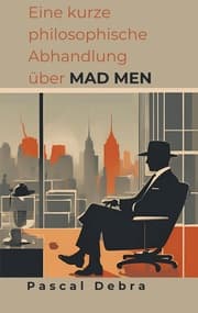 Cover von Eine kurze philosophische Abhandlung über Mad Men