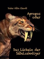 Cover von Apropos oder Das Lächeln der Säbelzahntiger