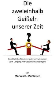 Cover von Die zweieinhalb Geißeln unserer Zeit