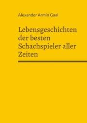 Cover von Lebensgeschichten der besten Schachspieler aller Zeiten