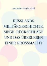 Cover von Russlands Militärgeschichte: Siege, Rückschläge und das Überleben einer Großmacht