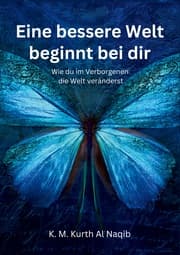 Cover von Eine bessere Welt beginnt bei dir - Wie du im Verborgenen die Welt veränderst