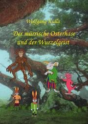 Cover von Der mürrische Osterhase und der Wurzelgeist