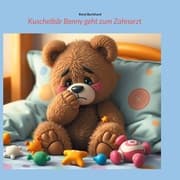Cover von Kuschelbär Benny geht zum Zahnarzt