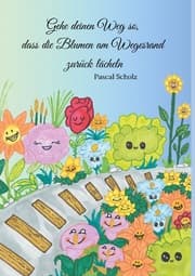 Cover von Gehe deinen Weg so, dass die Blumen am Wegesrand zurück lächeln