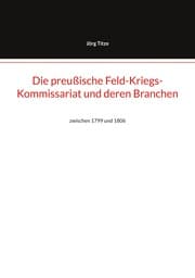 Cover von Die preußische Feld-Kriegs-Kommissariat und deren Branchen
