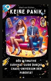 Cover von KEINE PANIK ! Der ultimative Survival Guide durchs Chaos Universum der Pubertät