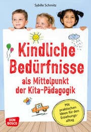 Cover von Kindliche Bedürfnisse als Mittelpunkt der Kita-Pädagogik