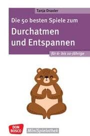 Cover von Die 50 besten Spiele zum Durchatmen und Entspannen für 6- bis 10-Jährige