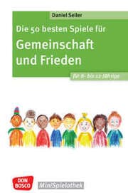 Cover von Die 50 besten Spiele für Gemeinschaft und Frieden für 8- bis 12-Jährige