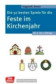 Cover von Die 50 besten Spiele für die Feste im Kirchenjahr für 3- bis 7-Jährige