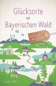 Cover von Glücksorte im Bayerischen Wald