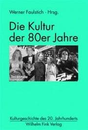 Cover von Die Kultur der 80er Jahre