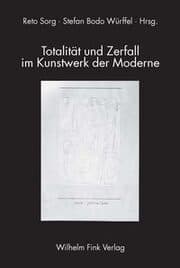 Cover von Totalität und Zerfall im Kunstwerk der Moderne