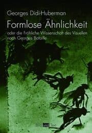 Cover von Formlose Ähnlichkeit oder die Fröhliche Wissenschaft des Visuellen nach Georges Bataille
