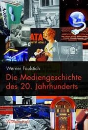 Cover von Die Mediengeschichte des 20. Jahrhunderts