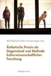 Cover von Ästhetische Praxis als Gegenstand und Methode kulturwissenschaftlicher Forschung