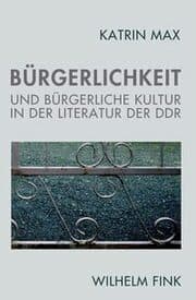 Cover von Bürgerlichkeit und bürgerliche Kultur in der Literatur der DDR