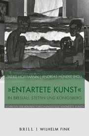 Cover von 'Entartete Kunst' in Breslau, Stettin und Königsberg
