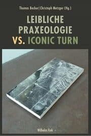 Cover von Leibliche Praxeologie vs. Iconic Turn