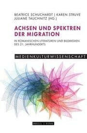 Cover von Achsen und Spektren der Migration in romanischen Literaturen und Bildmedien des 21. Jahrhunderts