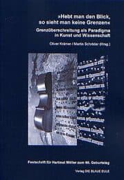 Cover von 'Hebt man den Blick, so sieht man keine Grenzen'. Grenzüberschreitung als Paradigma in Kunst und Wissenschaft