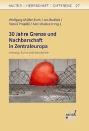 Cover von 30 Jahre Grenze und Nachbarschaft in Zentraleuropa