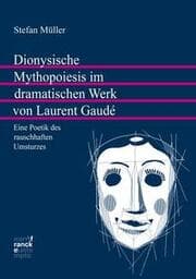 Cover von Dionysische Mythopoiesis im dramatischen Werk von Laurent Gaudé