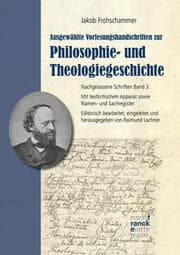 Cover von Jakob Frohschammer: Ausgewählte Vorlesungshandschriften zur Philosophie- und Theologiegeschichte