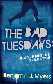 Cover von The Bad Tuesdays - Die verbogene Symmetrie
