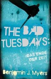 Cover von The Bad Tuesdays - Das Ende der Zeit