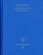 Cover von Erhard Weigel: Werke VI: Kleine Schriften zu Gott, Zeit und Existenz