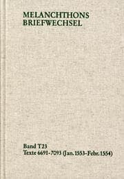Cover von Melanchthons Briefwechsel / Textedition. Band T 23: 6691-7093 (Januar 1553-Februar 1554)